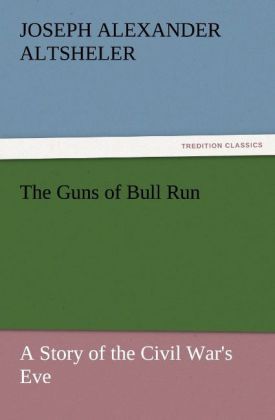 Produktbild: The Guns of Bull Run A Story of the Civil War's Eve