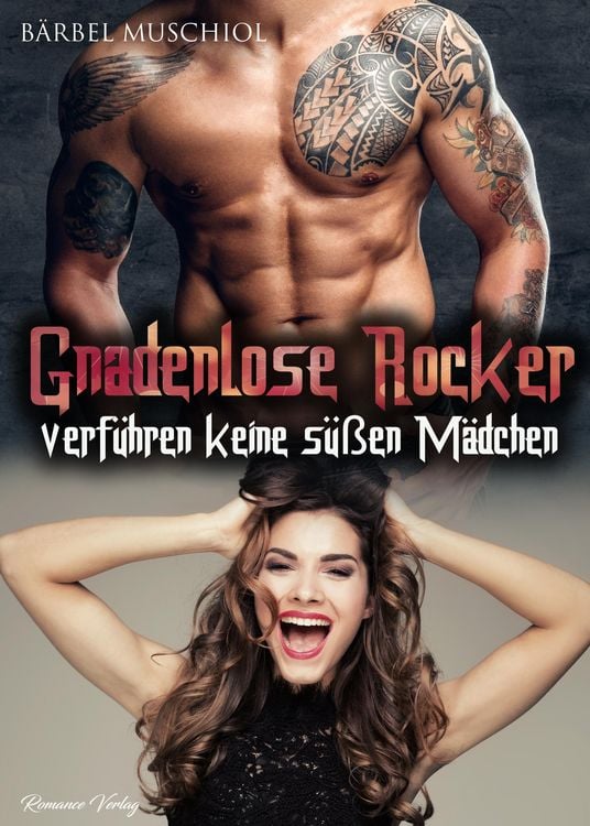 Produktbild: Gnadenlose Rocker verf&uuml;hren keine s&uuml;&szlig;en M&auml;dchen. Rocker Romance von B&auml;rbel Muschiol