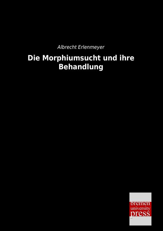 Produktbild: Die Morphiumsucht und ihre Behandlung