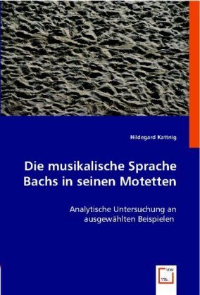 Produktbild: Kattnig, H: Die musikalische Sprache Bachs in seinen Motette