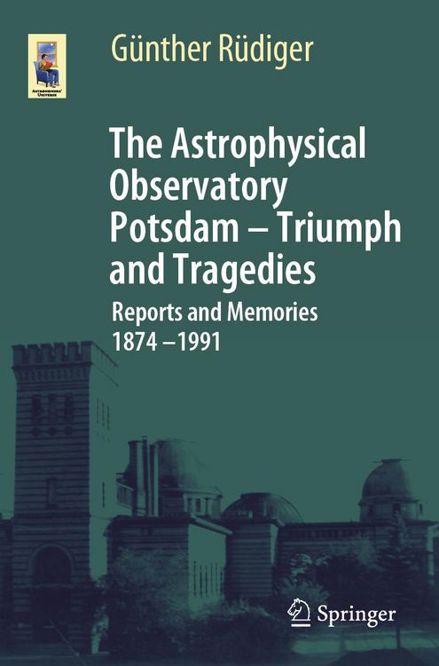 Produktbild: The Astrophysical Observatory Potsdam - Triumph and Tragedies