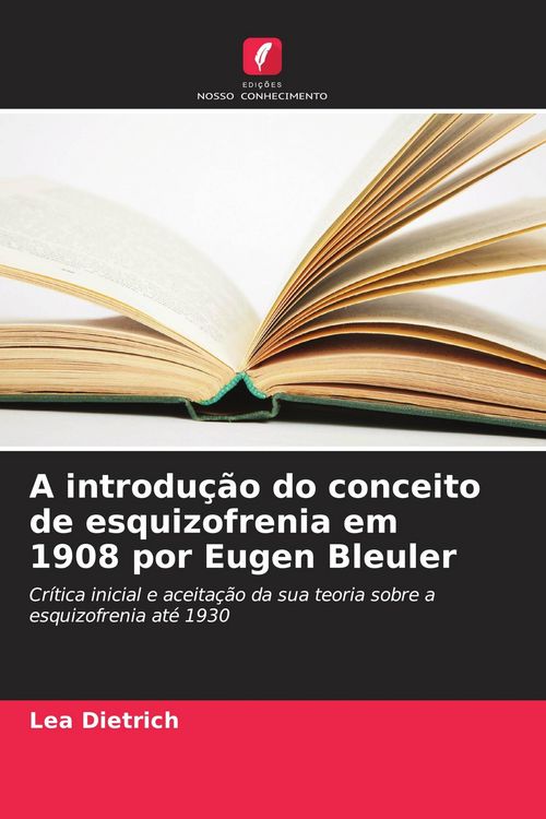 Produktbild: A introdu&ccedil;&atilde;o do conceito de esquizofrenia em 1908 por Eugen Bleuler