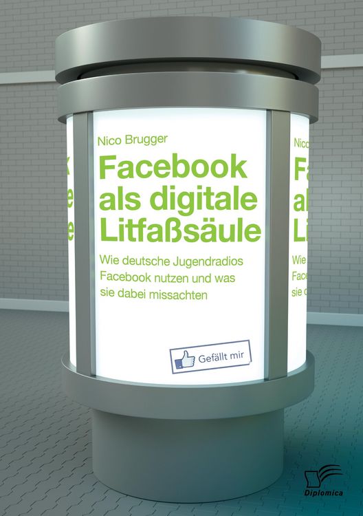 Produktbild: Facebook als digitale Litfa&szlig;s&auml;ule: Wie deutsche Jugendradios Facebook nutzen und was sie dabei missachten