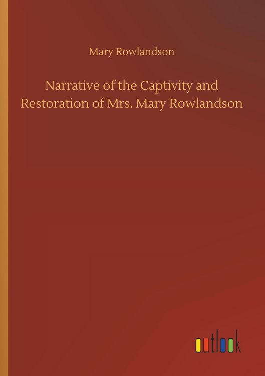 Produktbild: Narrative of the Captivity and Restoration of Mrs. Mary Rowlandson