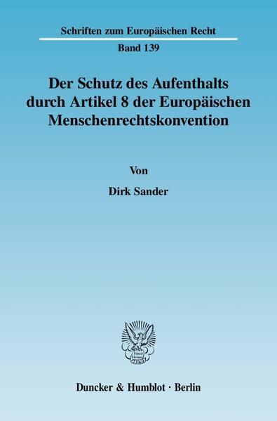 Produktbild: Der Schutz des Aufenthalts durch Artikel 8 der Europ&auml;ischen Menschenrechtskonvention.