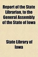 Produktbild: Report of the State Librarian, to the General Assembly of the State of Iowa