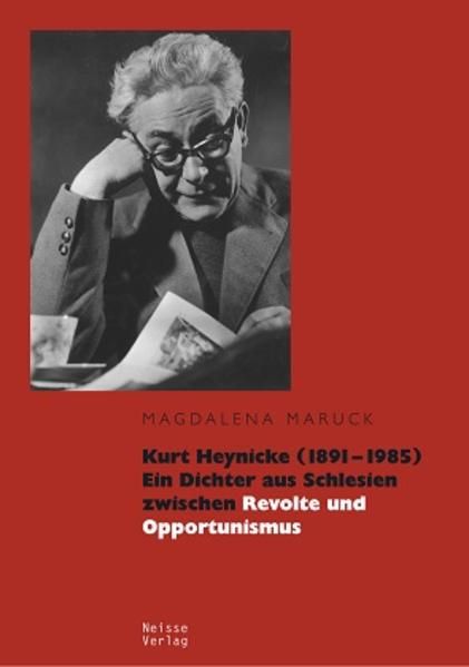Produktbild: Kurt Heynicke (1891&ndash;1985). Ein Dichter aus Schlesien zwischen Revolte und Opportunismus