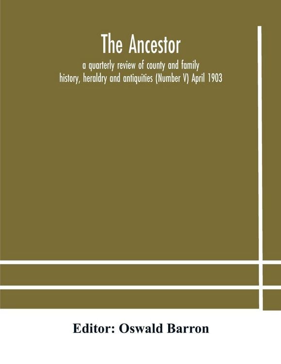 Produktbild: The Ancestor; A Quarterly Review Of County And Family History, Heraldry And Antiquities (Number V) April 1903