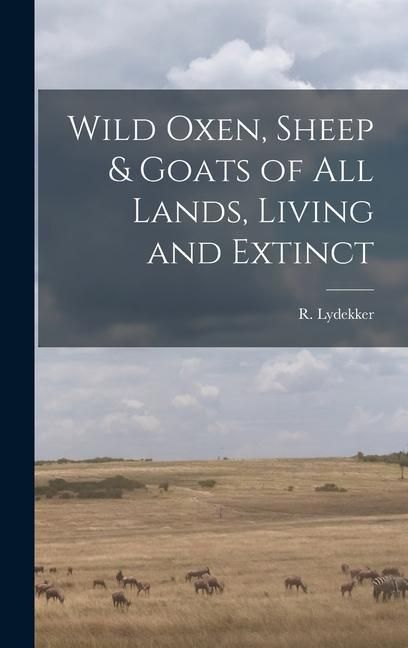 Produktbild: Wild Oxen, Sheep & Goats of All Lands, Living and Extinct [microform]