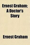 Produktbild: Ernest Graham; A Doctor's Story