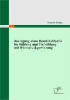 Produktbild: Auslegung einer Kombik&uuml;hlzelle f&uuml;r K&uuml;hlung und Tiefk&uuml;hlung mit W&auml;rmer&uuml;ckgewinnung