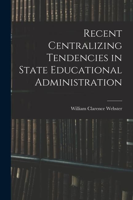 Produktbild: Recent Centralizing Tendencies in State Educational Administration