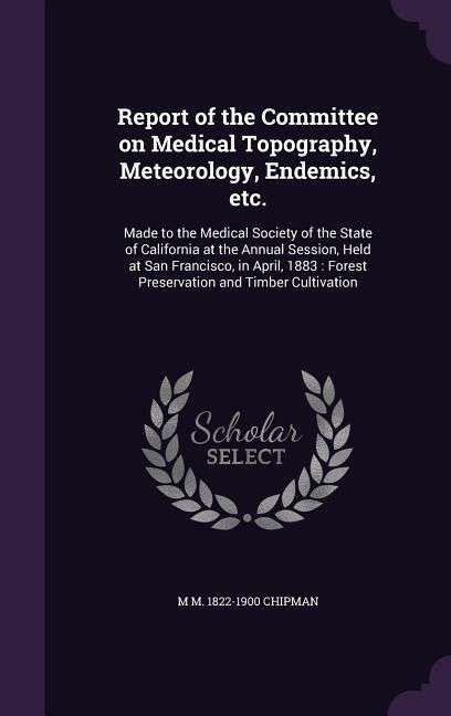 Produktbild: Report of the Committee on Medical Topography, Meteorology, Endemics, etc.