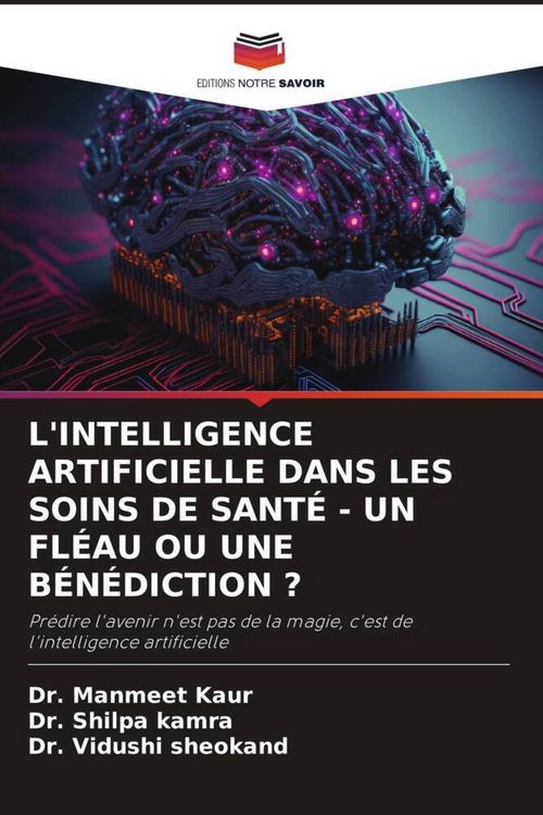 Produktbild: L'intelligence Artificielle Dans Les Soins De Sant&eacute; - Un Fl&eacute;au Ou Une B&eacute;n&eacute;diction ?