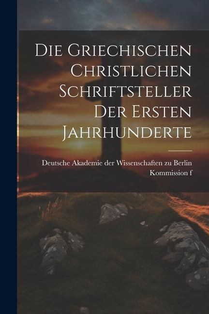 Produktbild: Die Griechischen Christlichen Schriftsteller der Ersten Jahrhunderte