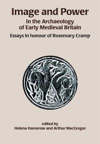 Produktbild: Image and Power in the Archaeology of Early Medieval Britain