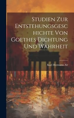 Produktbild: Studien Zur Entstehungsgeschichte Von Goethes Dichtung Und Wahrheit