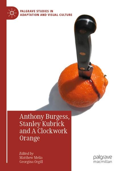 Produktbild: Anthony Burgess, Stanley Kubrick and A Clockwork Orange