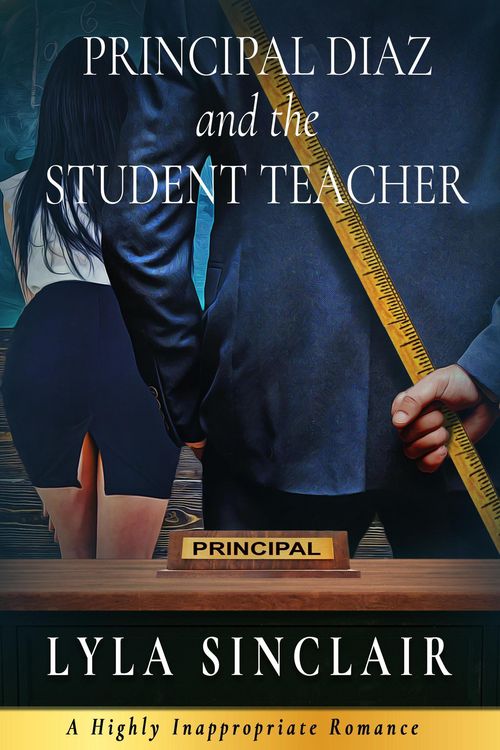 Produktbild: Principal Diaz and the Student Teacher (Highly Inappropriate Romance, #1)