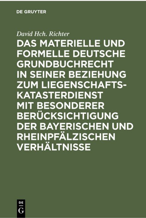 Produktbild: Das materielle und formelle Deutsche Grundbuchrecht in seiner Beziehung zum Liegenschaftskatasterdienst mit besonderer Ber&uuml;cksichtigung der bayerische