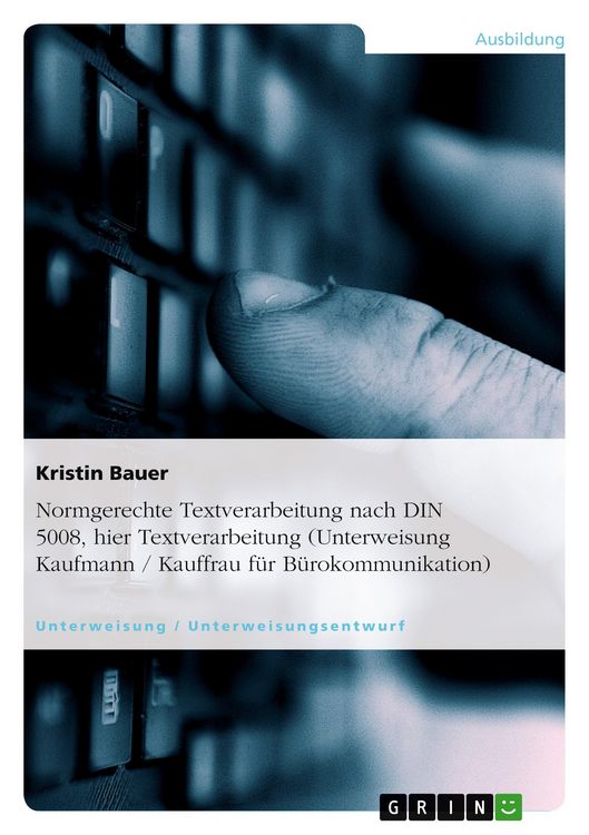 Produktbild: Normgerechte Textverarbeitung nach DIN 5008, hier Textverarbeitung (Unterweisung Kaufmann / Kauffrau f&uuml;r B&uuml;rokommunikation)