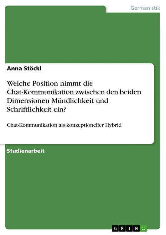 Produktbild: Welche Position nimmt die Chat-Kommunikation zwischen den beiden Dimensionen M&uuml;ndlichkeit und Schriftlichkeit ein?