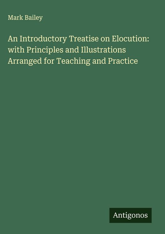 Produktbild: An Introductory Treatise on Elocution: with Principles and Illustrations Arranged for Teaching and Practice