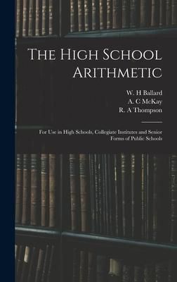 Produktbild: The High School Arithmetic: for Use in High Schools, Collegiate Institutes and Senior Forms of Public Schools