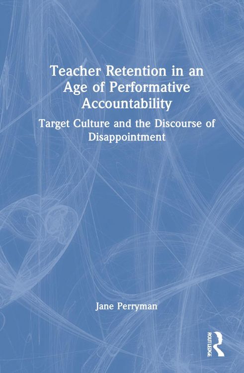 Produktbild: Perryman, J: Teacher Retention in an Age of Performative Acc