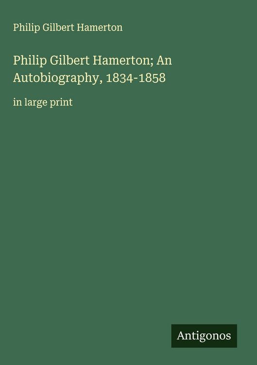 Produktbild: Philip Gilbert Hamerton; An Autobiography, 1834-1858