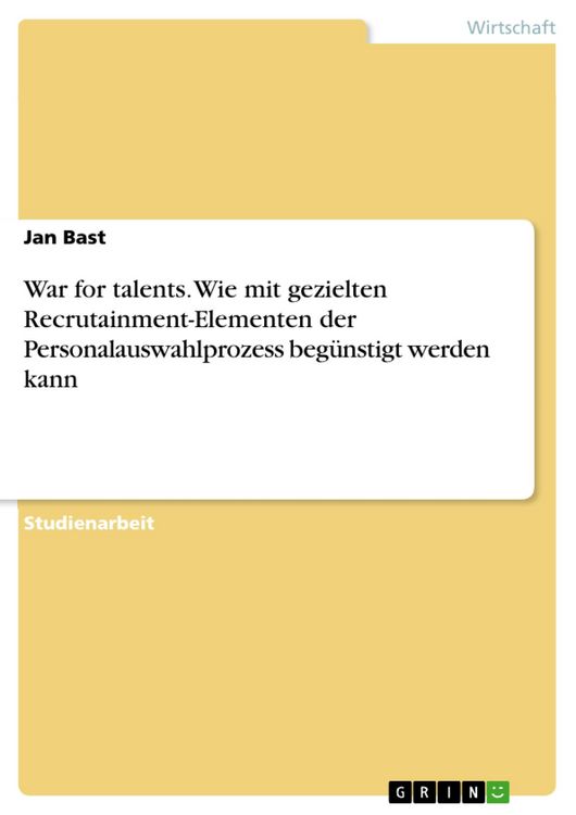 Produktbild: War for talents. Wie mit gezielten Recrutainment-Elementen der Personalauswahlprozess beg&uuml;nstigt werden kann