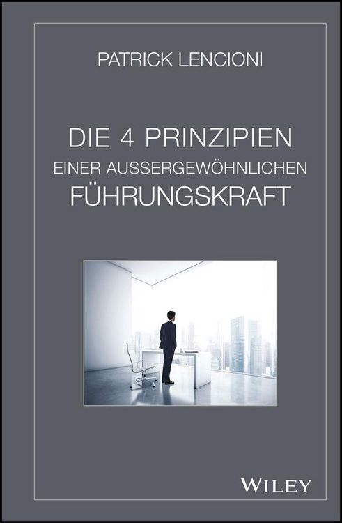 Produktbild: Die 4 Prinzipien Einer Aussergew&ouml;hnlichen F&uuml;hrungskraft