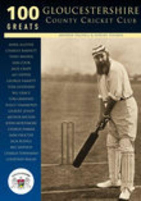 Produktbild: 100 Greats: Gloucestershire County Cricket Club