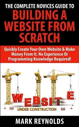 Produktbild: Complete Novices Guide To Building A Website From Scratch