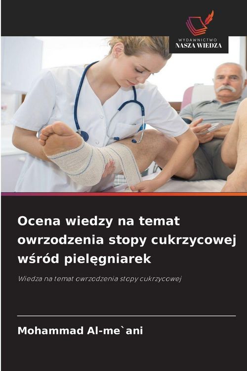 Produktbild: Ocena wiedzy na temat owrzodzenia stopy cukrzycowej w&iquest;r&oacute;d piel&iquest;gniarek