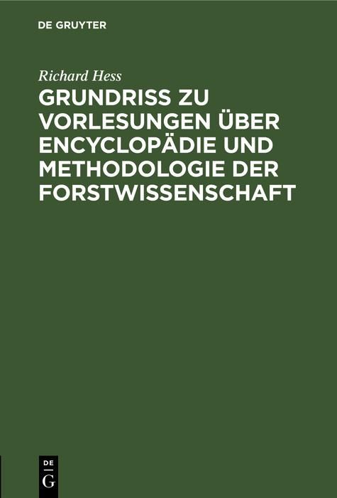 Produktbild: Grundri&szlig; zu Vorlesungen &uuml;ber Encyclop&auml;die und Methodologie der Forstwissenschaft