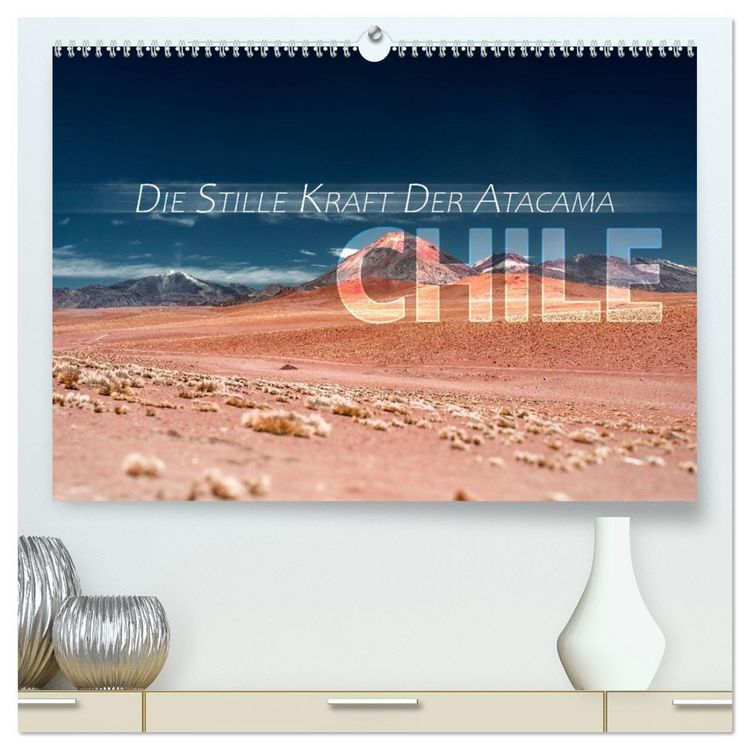 Produktbild: Chile - Die stille Kraft der Atacama (hochwertiger Premium Wandkalender 2026 DIN A2 quer), Kunstdruck in Hochglanz