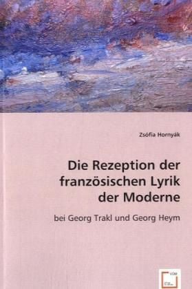 Produktbild: Horny&aacute;k, Z: Die Rezeption derfranz&ouml;sischen Lyrik derModerne