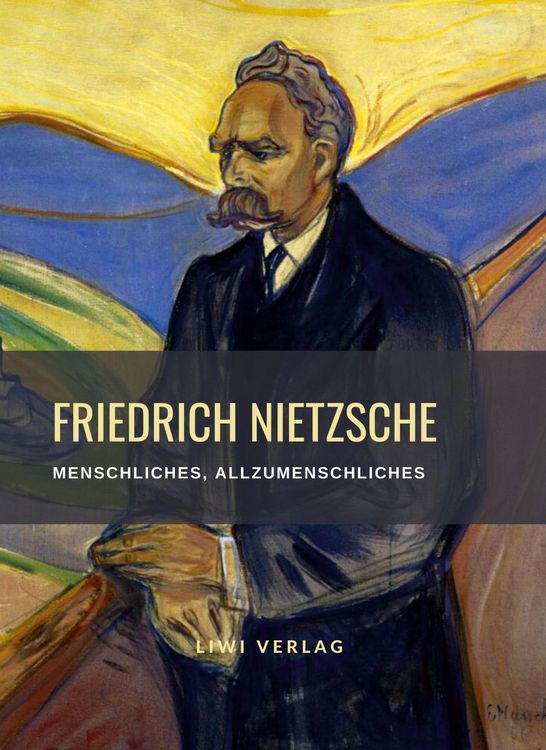 Produktbild: Friedrich Nietzsche: Menschliches, Allzumenschliches. Vollst&auml;ndige Neuausgabe