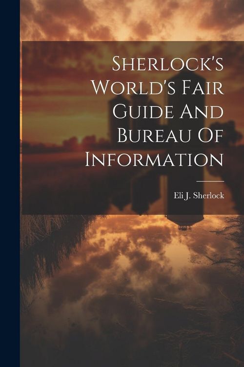 Produktbild: Sherlock's World's Fair Guide And Bureau Of Information