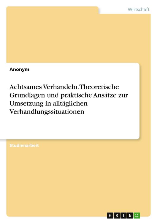 Produktbild: Achtsames Verhandeln. Theoretische Grundlagen und praktische Ans&auml;tze zur Umsetzung in allt&auml;glichen Verhandlungssituationen