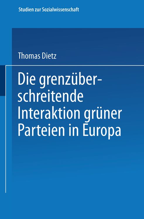 Produktbild: Die grenz&uuml;berschreitende Interaktion gr&uuml;ner Parteien in Europa