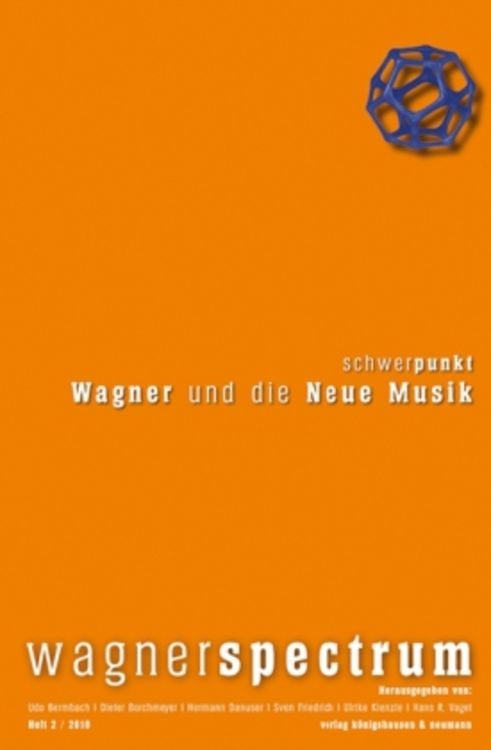 Bild vom Artikel Wagner und die Neue Musik vom Autor Udo Bermbach