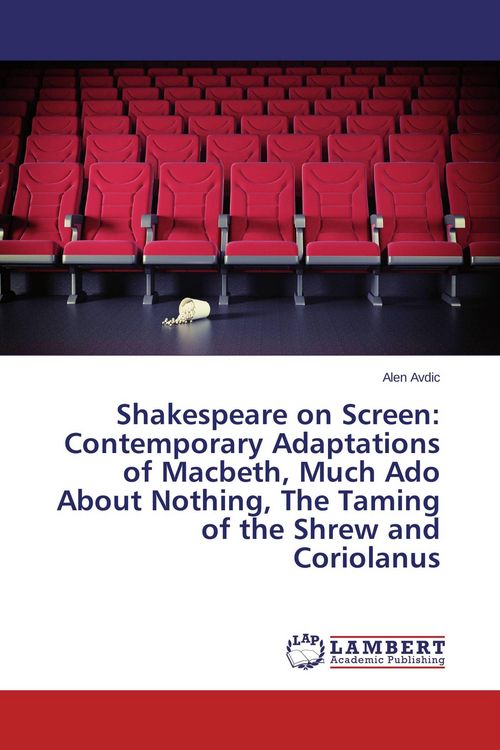 Produktbild: Shakespeare on Screen: Contemporary Adaptations of Macbeth, Much Ado About Nothing, The Taming of the Shrew and Coriolanus