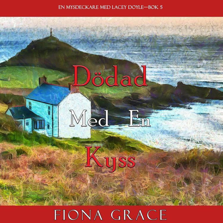 Produktbild: D&ouml;dad med en kyss (En mysdeckare med Lacey Doyle&mdash;Bok 5)