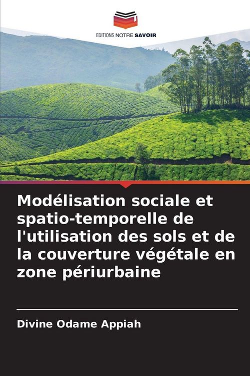 Produktbild: Mod&eacute;lisation sociale et spatio-temporelle de l'utilisation des sols et de la couverture v&eacute;g&eacute;tale en zone p&eacute;riurbaine