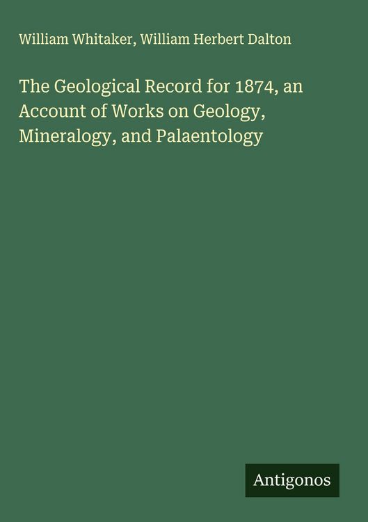 Produktbild: The Geological Record for 1874, an Account of Works on Geology, Mineralogy, and Palaentology