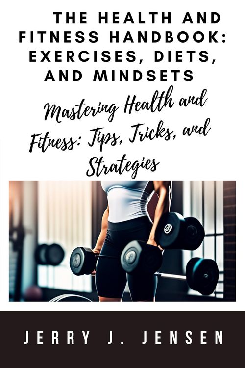 Produktbild: The Health and Fitness Handbook: Exercises, Diets, and Mindsets