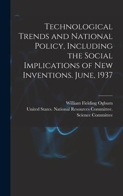 Produktbild: Technological Trends and National Policy, Including the Social Implications of new Inventions. June, 1937