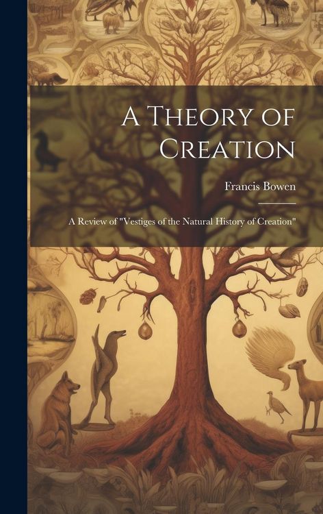 Produktbild: A Theory of Creation: A Review of "Vestiges of the Natural History of Creation"